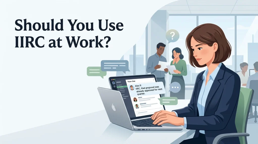Should You Use IIRC at Work